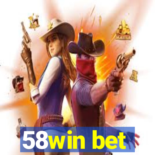 58win bet